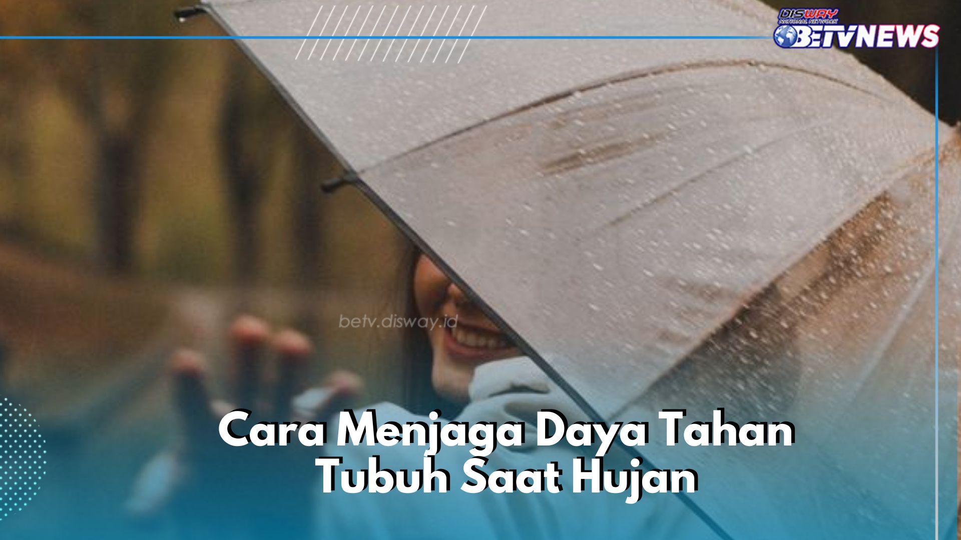 Cara Mudah Menjaga Daya Tahan Tubuh, Hati-hati Saat Musim Hujan Datang