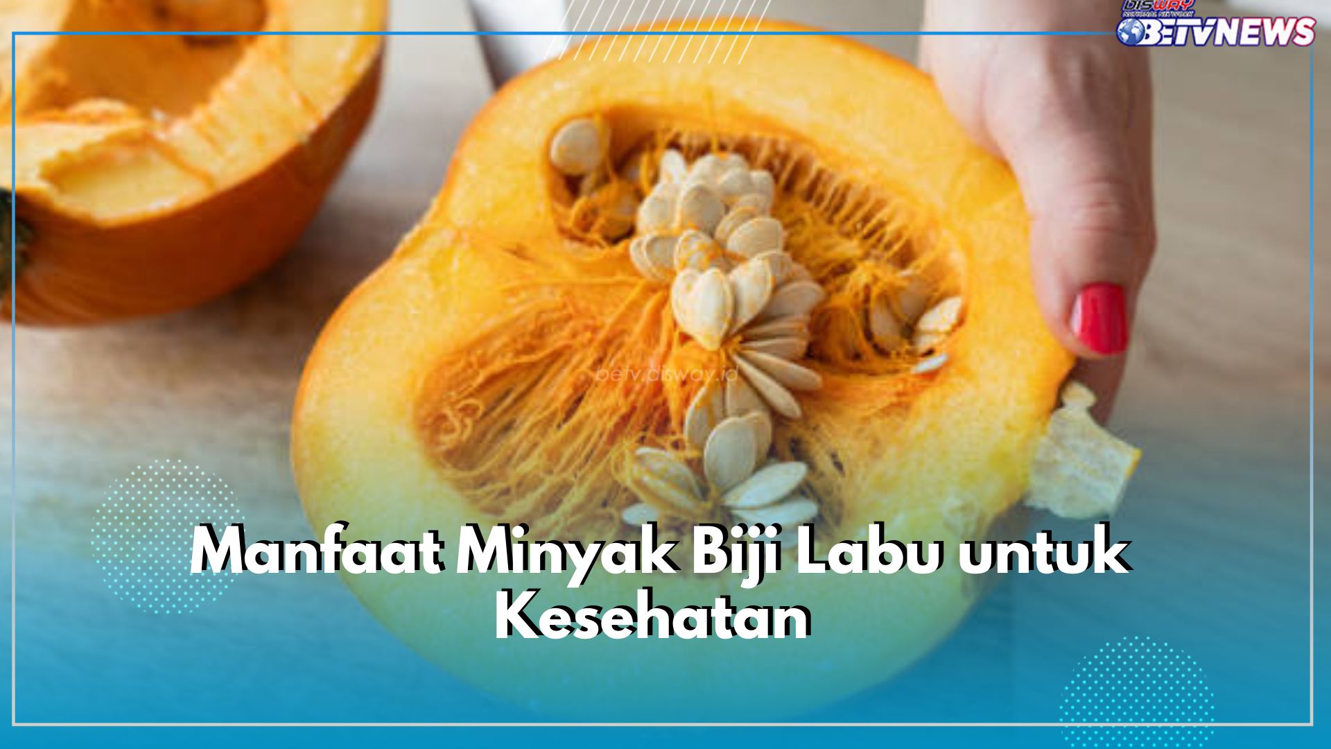 Manfaatkan Biji Labu Jadi Minyak, Ini 5 Ragam Khasiat yang Bisa Diklaim untuk Kesehatan