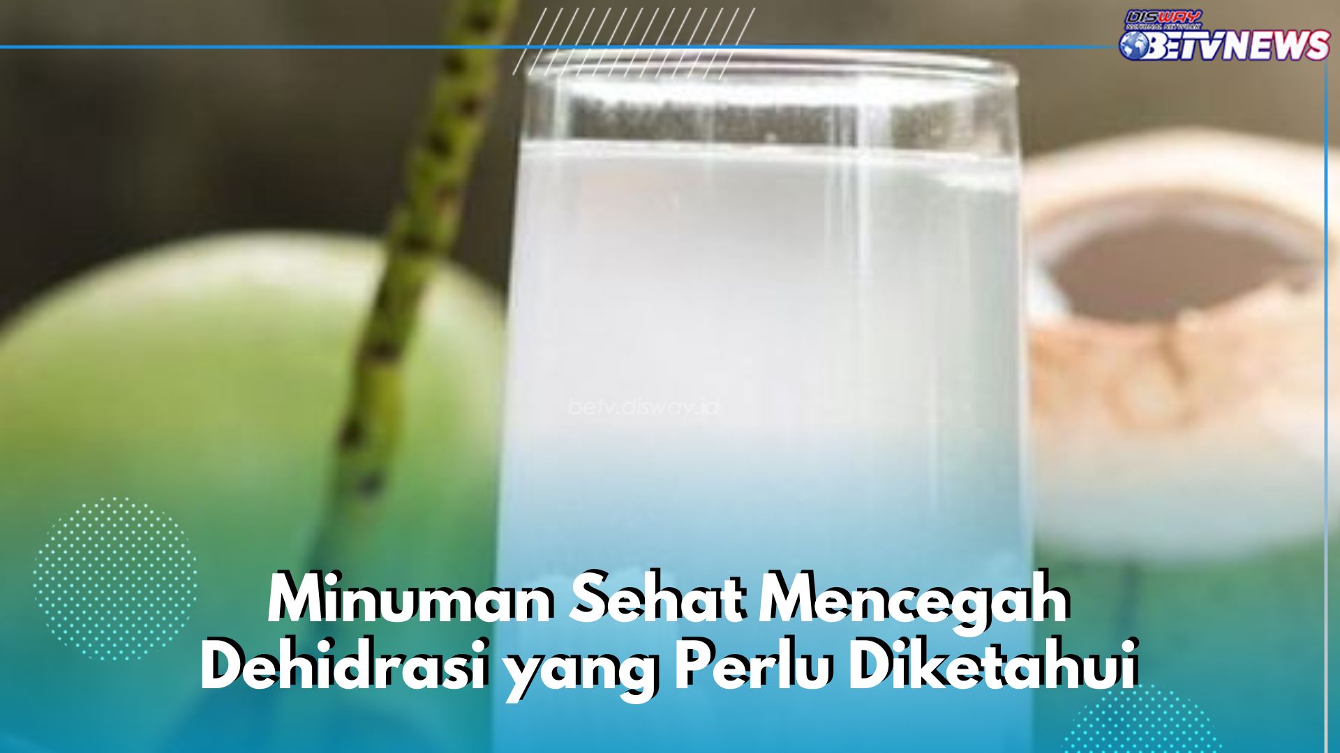 Cukup Siapkan 6 Minuman Ini Biar Gak Dehidrasi, Aman Dikonsumsi dan Baik untuk Tubuh