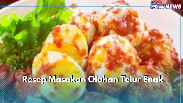 4 Resep Olahan Telur Enak dan Bikin Nikmat, Kamu Perlu Coba Sajikan di Rumah