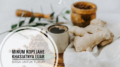 Minuman Kopi Jahe, Khasiatnya Luar Biasa Untuk Tubuh, Pria Dianjurkan Minum