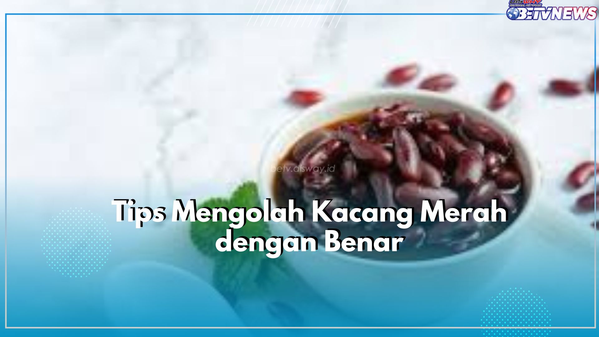 Ada 4 Tips Mengolah Kacang Merah dengan Benar, Penasaran dengan Caranya? Cek Disini!