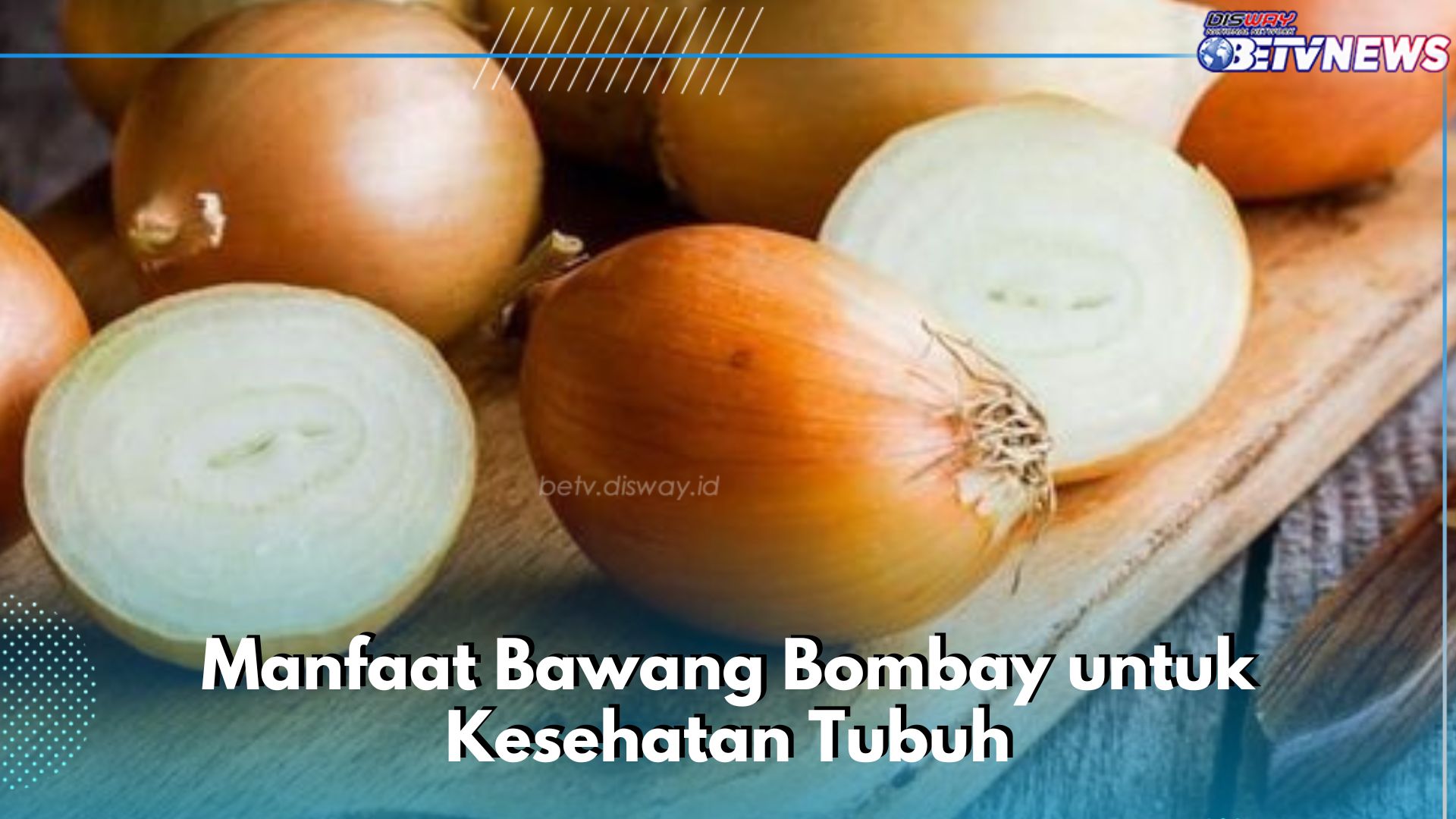 Ini 7 Manfaat Bawang Bombay bagi Kesehatan Tubuh, Ampuh Menjaga Tekanan Darah