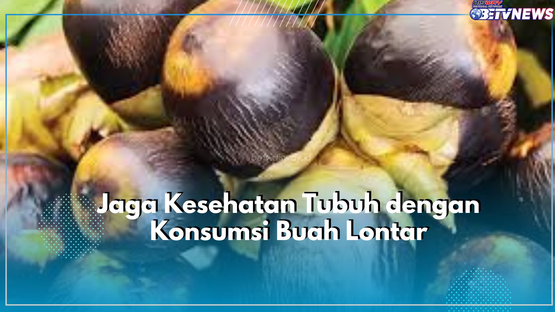 Tak Hanya untuk Kulit, Ini Ragam Manfaat Buah Lontar untuk Kesehatan Tubuh, Nomor 1 Paling Dibutuhkan Seharian