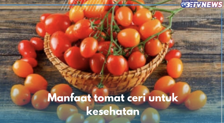 Mengulik Manfaat Tomat Ceri untuk Kesehatan, Buah Segar Penurun Tekanan Darah