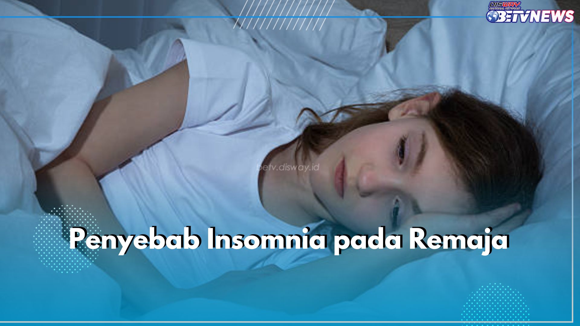 Masih Remaja Namun Alami Insomnia? Ini 6 Kemungkinan Penyebabnya, Cek Segera!