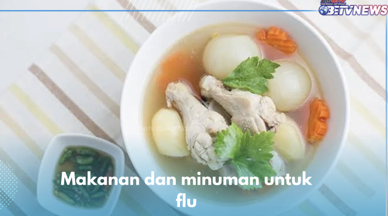 Konsumsi 8 Makanan dan Minuman Ini saat Flu, Virus Minggat Hidung Legah, Cek Sekarang