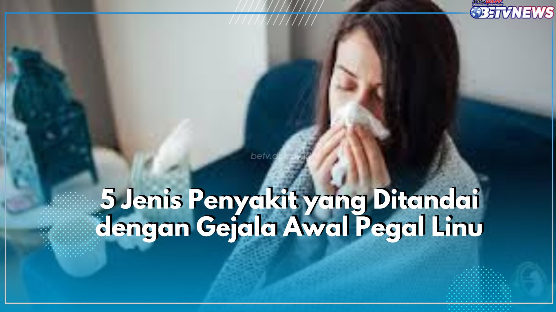 Taukah Kamu, Ada 5 Jenis Penyakit yang Ditandai dengan Gejala Awal Pegal Linu, Cek!