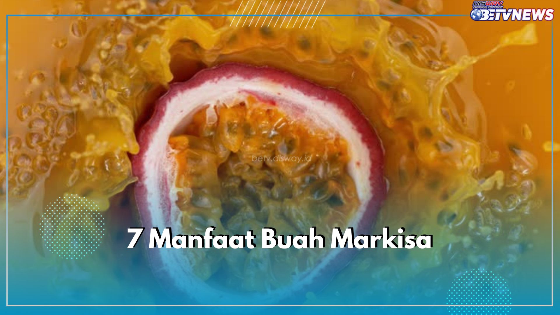 Rasakan 7 Manfaat Buah Markisa Bagi Kesehatan