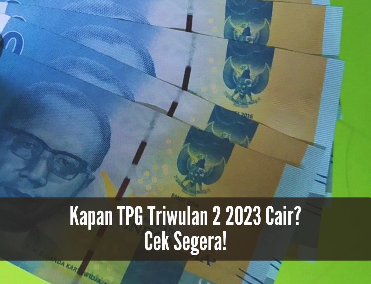 Kapan TPG Triwulan 2 2023 Cair? Intip Jadwalnya! Guru Langsung Full Senyum