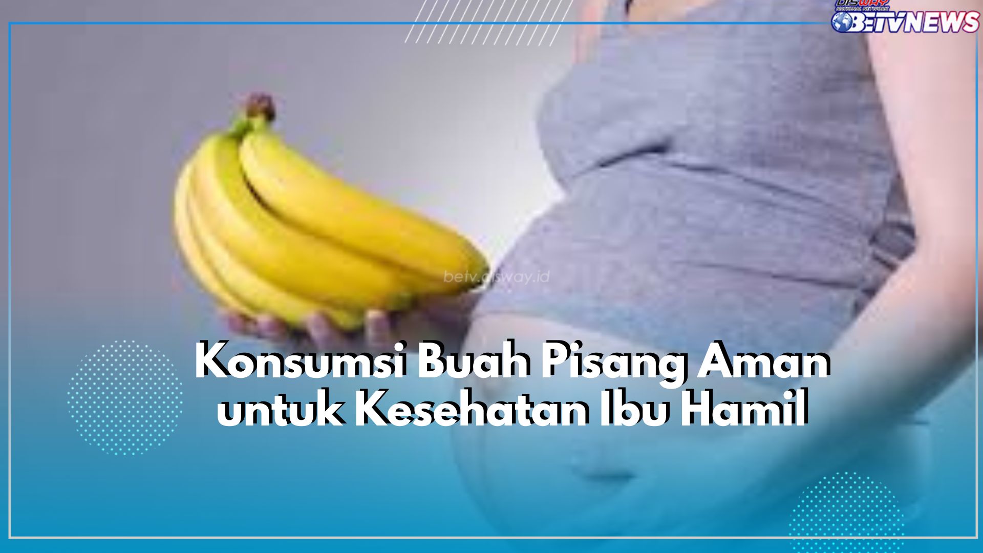 Buah Pisang Aman Dikonsumsi Bumil, Intip Ragam Manfaat yang Ditawarkannya untuk Kesehatan Ibu Hamil
