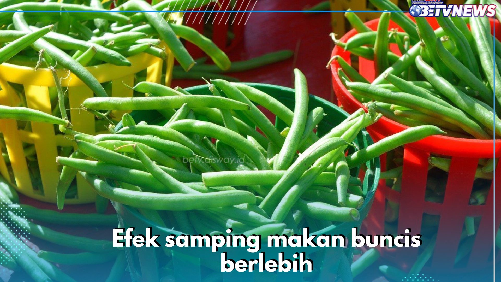 Bikin Tekanan Darah Naik, Ini 4 Efek Samping Makan Buncis Berlebih