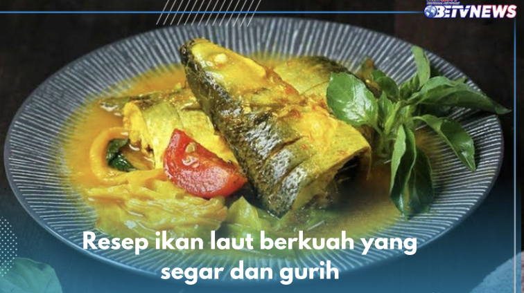 5 Resep Olahan Ikan Laut Berkuah, Segar dan Gurihnya Bikin Boros Nasi, Yuk Buat di Rumah