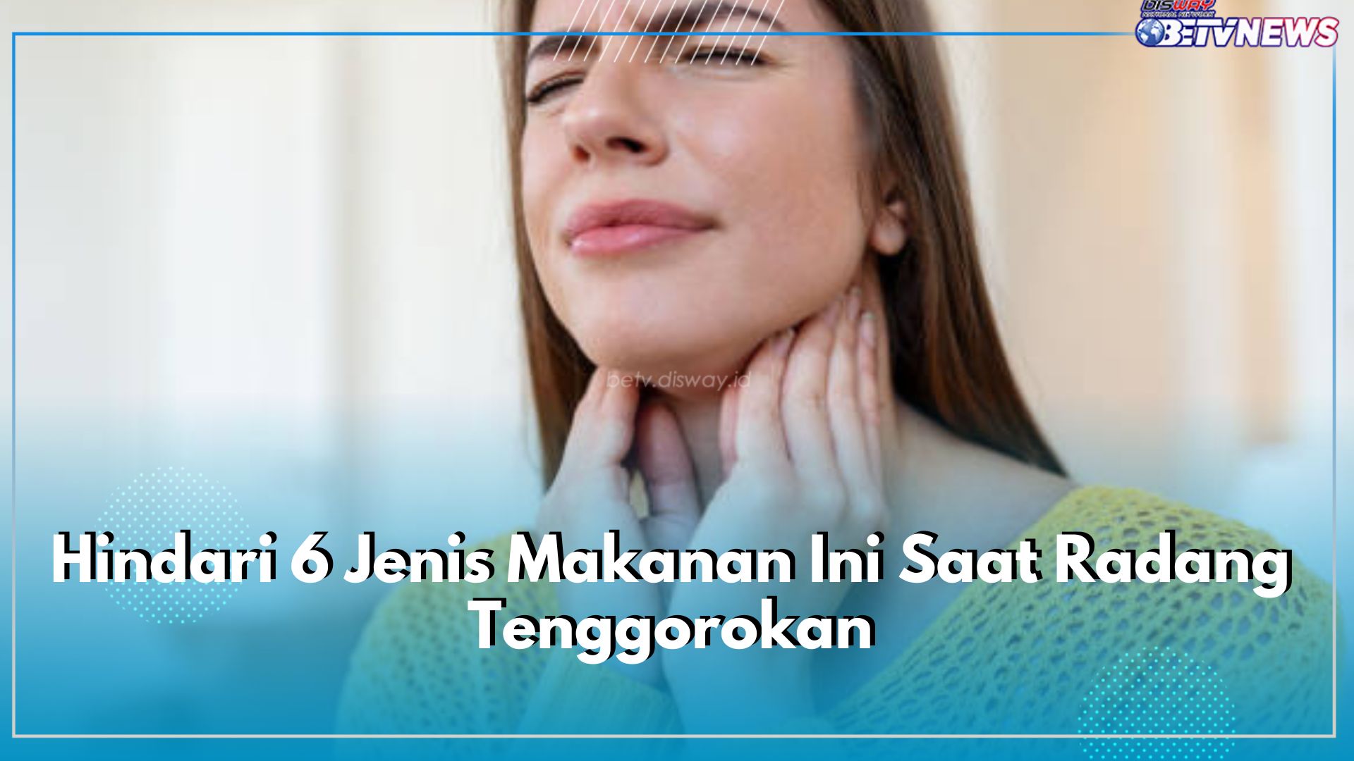 Jangan Asal Makan, Hindari 6 Jenis Makanan Ini Saat Radang Tenggorokan