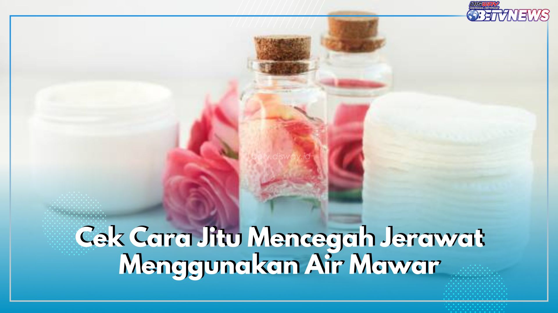 Cek Cara Jitu Mencegah Jerawat Menggunakan Air Mawar