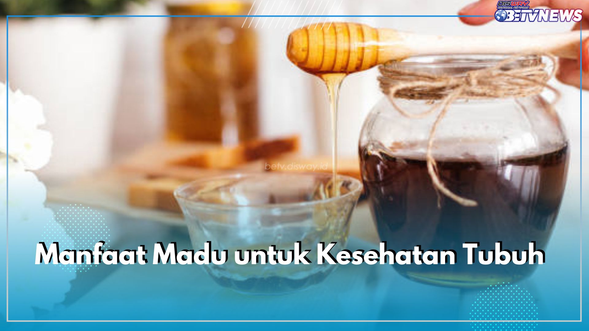 Kenali, 12 Manfaat Madu untuk Kesehatan Tubuh, Kandungannya Bagus Menjaga Sistem Imun