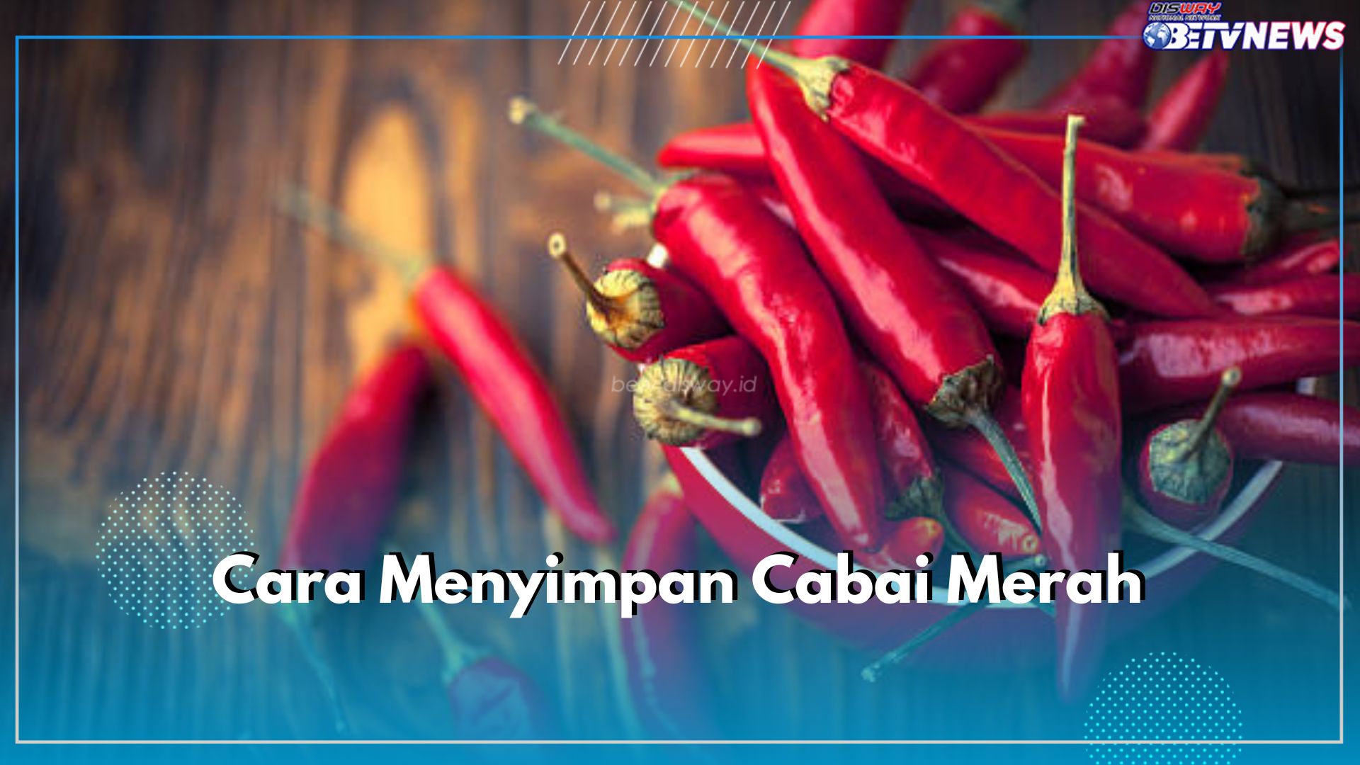 6 Cara Menyimpan Cabai Merah Agar Tahan Lama, Awet Berminggu-minggu Tanpa Takut Busuk