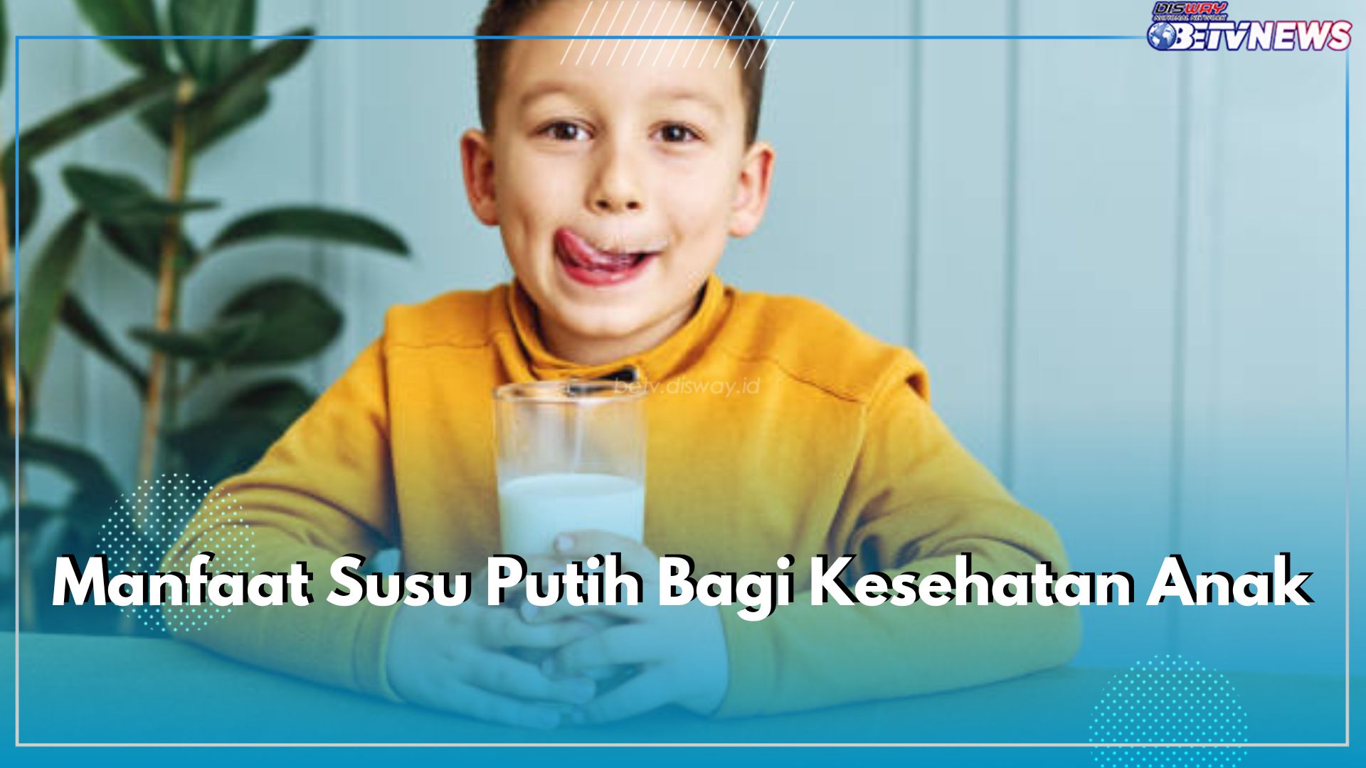 Tidak Hanya Meningkatkan Tumbuh dan Kembang, Ini 9 Manfaat Minum Susu Putih Bagi Kesehatan Anak