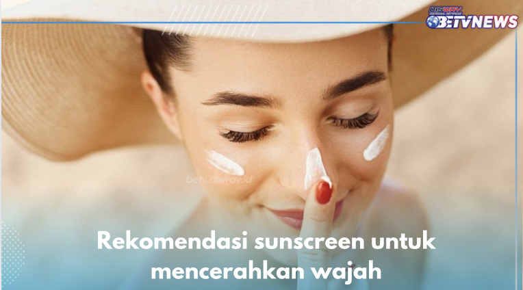 10 Rekomendasi Sunscreen untuk Mencerahkan, Ampuh Lindungi Kulit dari Serangan Matahari