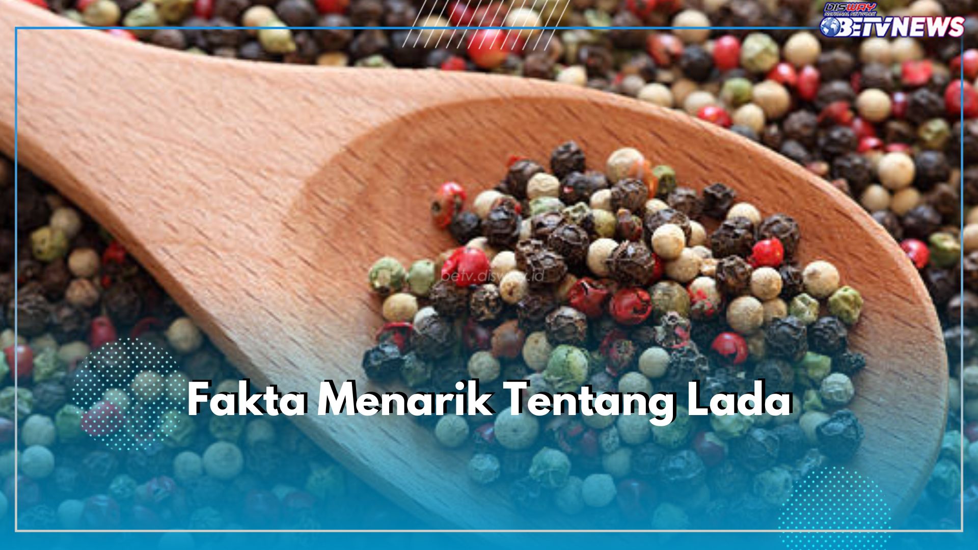 6 Fakta Menarik Tentang Lada Ini Jarang Diketahui, Nomor 6 Tak Terduga