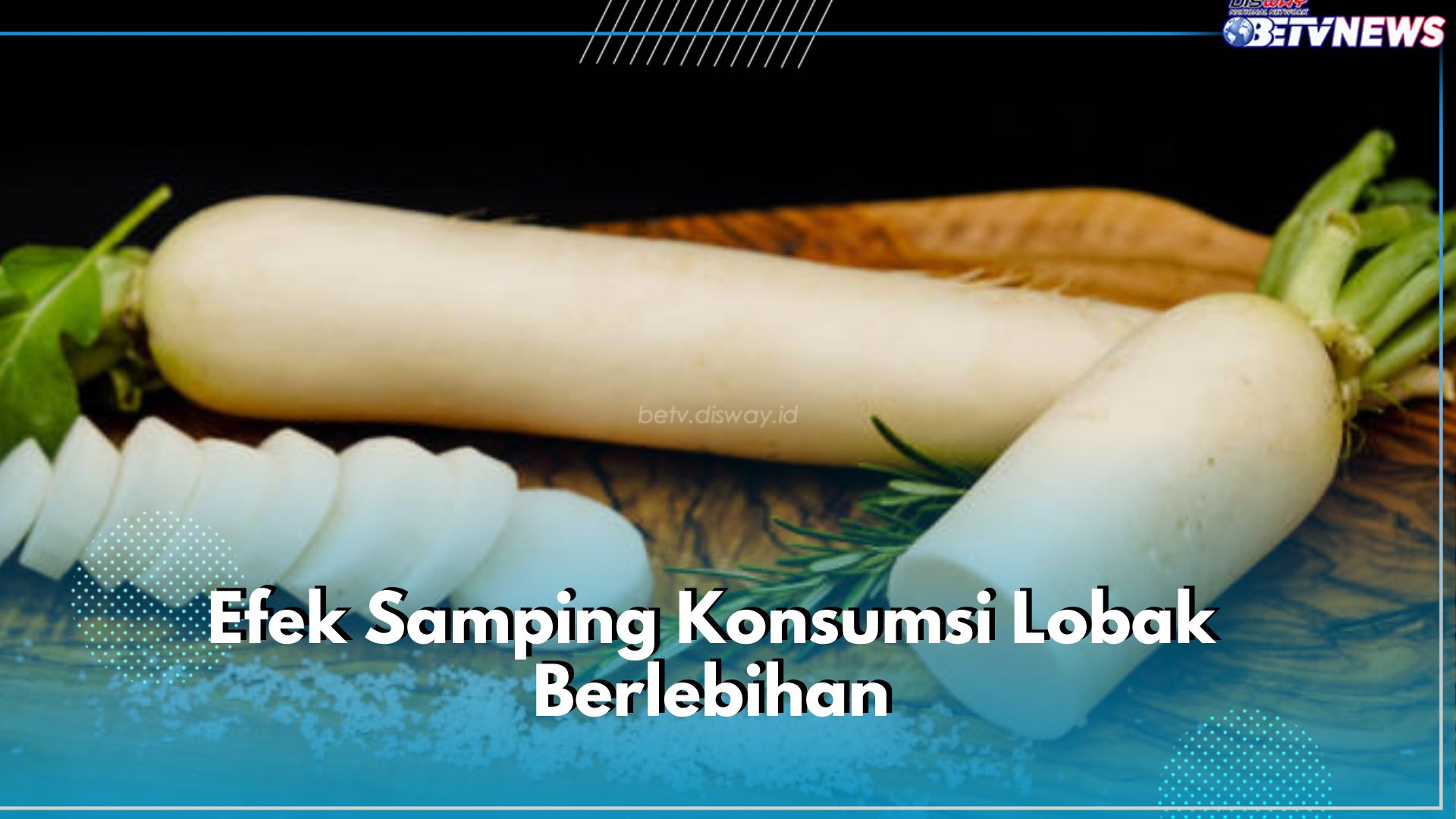 Ketahui Efek Samping Konsumsi Lobak Berlebihan Ini, Bisa Ganggu Fungsi Tiroid