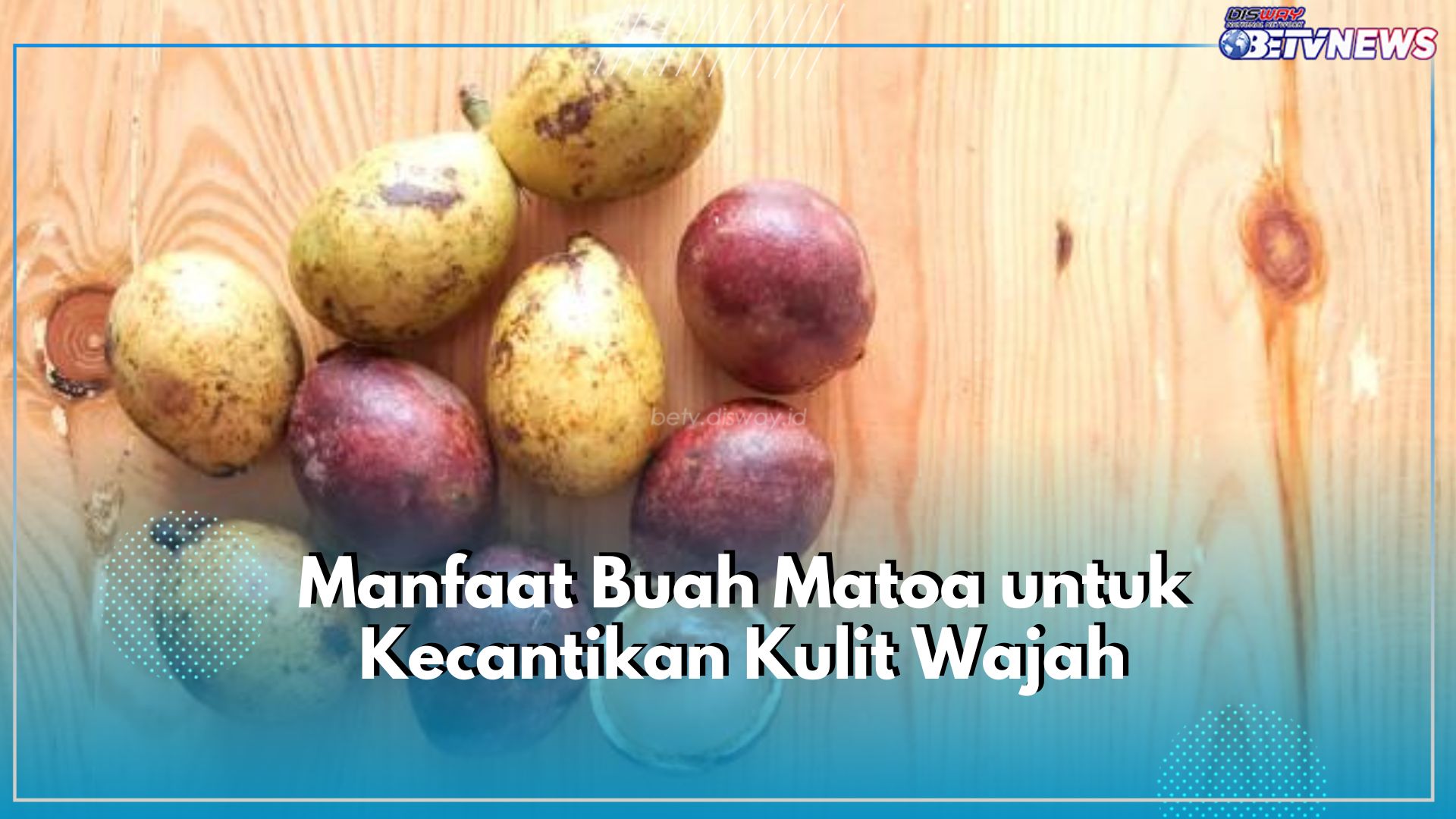 Bisa Bikin Kulit Cerah, Ini 4 Manfaat Buah Matoa untuk Kecantikan Kulit Wajah