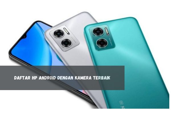 Tak Mau Kalah dari iPhone 13, Berikut Daftar HP Android dengan Kamera Terbaik, Kualitas Jangan Diragukan