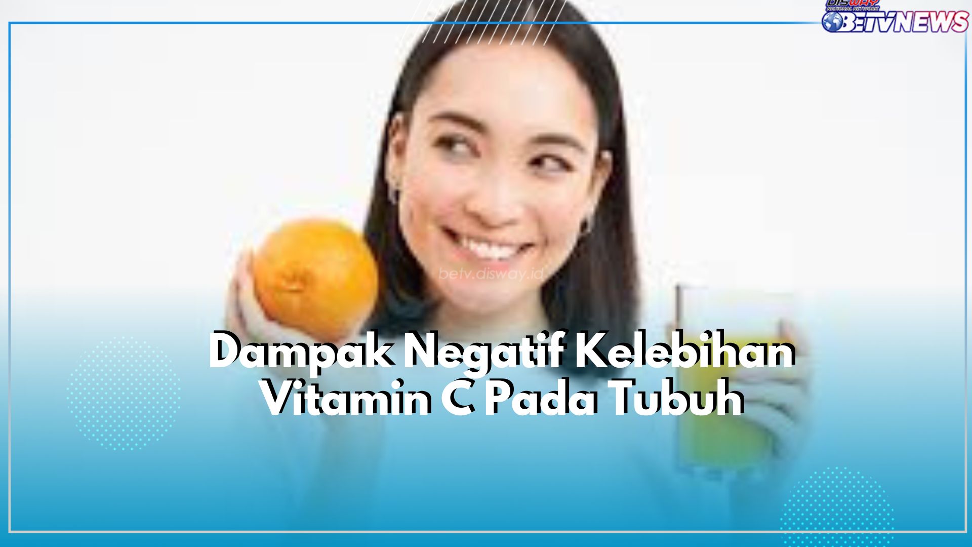 Hindari Berbahaya, Inilah 5 Dampak Negatif Kelebihan Vitamin C di Tubuh