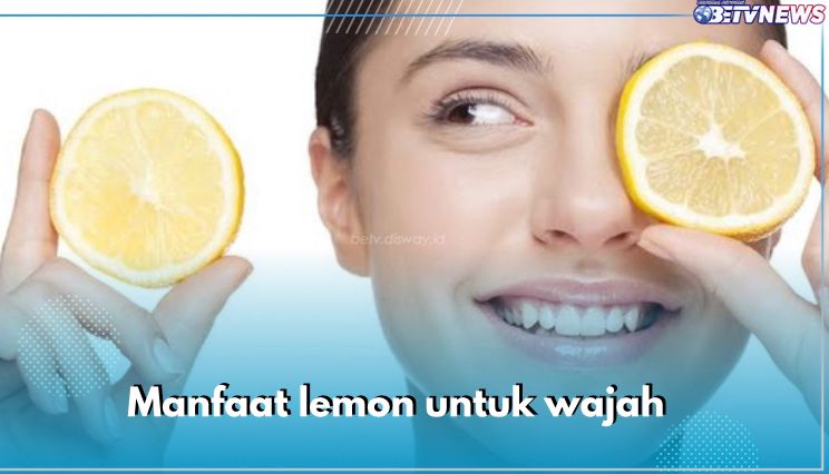 5 Manfaat Lemon untuk Wajah, Hempaskan Flek Hitam hingga Samarkan Garis Halus