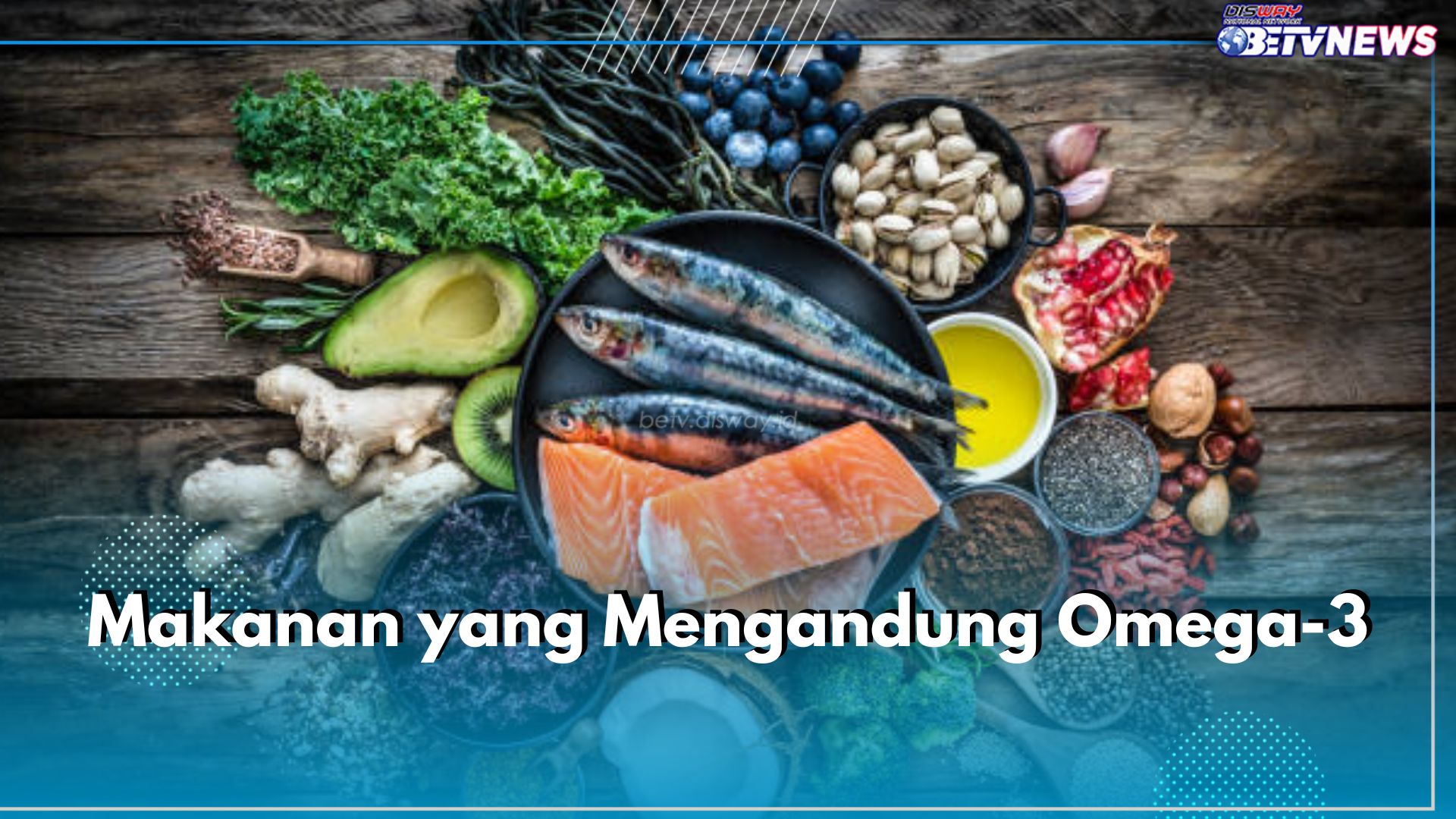 Catat! 7 Jenis Makanan Ini Bisa Bantu Penuhi Asupan Omega-3 untuk Tubuh, Apa Saja? 