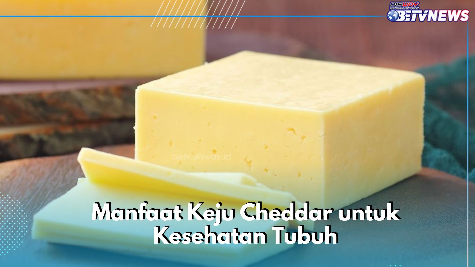 6 Manfaat Keju Cheddar yang Jarang Diketahui, Dapat Memperkuat Tulang, Cek Lengkapnya di Sini