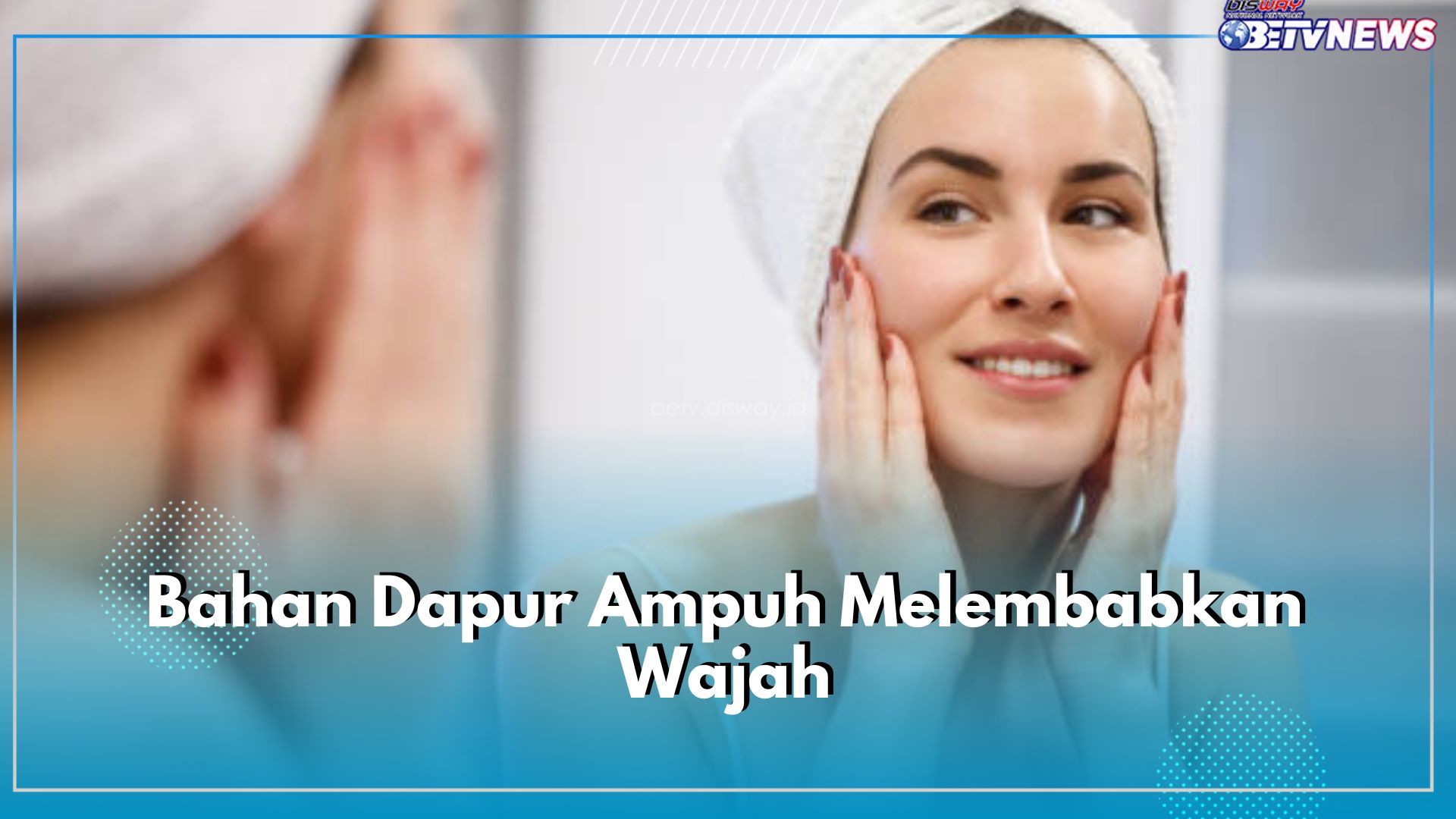 5 Bahan Dapur Ampuh Melembabkan Wajah Secara Alami