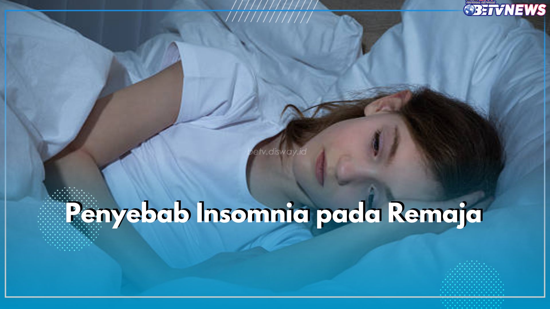 Ini 6 Penyebab Insomnia pada Remaja, Salah Satunya Sering Gunakan Gadget