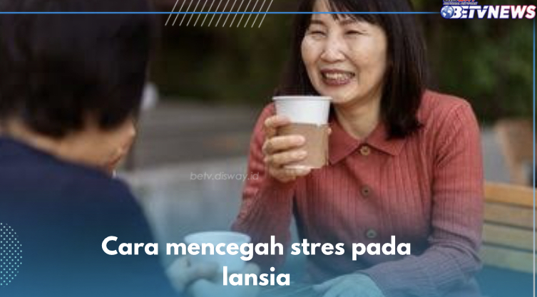 5 Cara Cegah Stres pada Lansia, Nomor 2 Penting Dilakukan