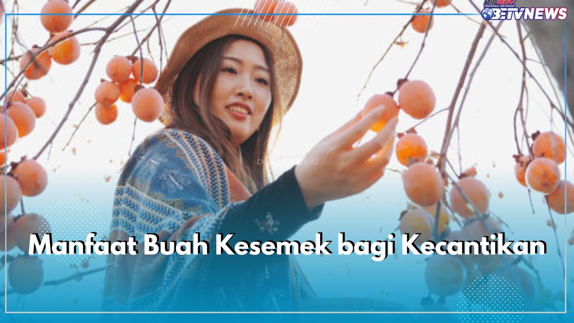 Kandungan Buah Kesemek Bermanfaat untuk Kecantikan, Cek di Sini Daftar Khsiatnya bagi Kulit Wajah