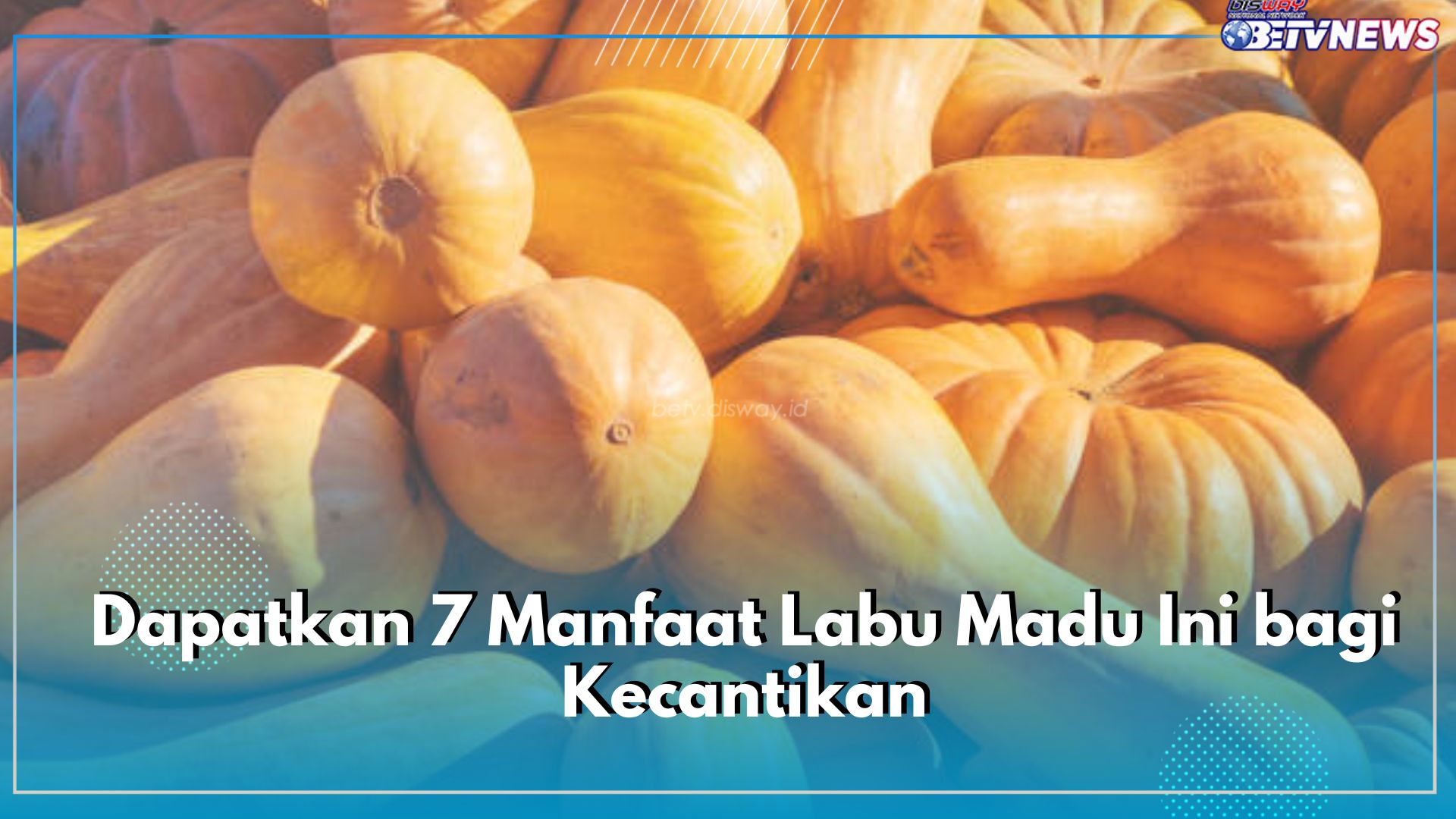 Dapatkan 7 Manfaat Labu Madu Ini bagi Kecantikan, dari Wajah hingga Rambut, Cek Disini