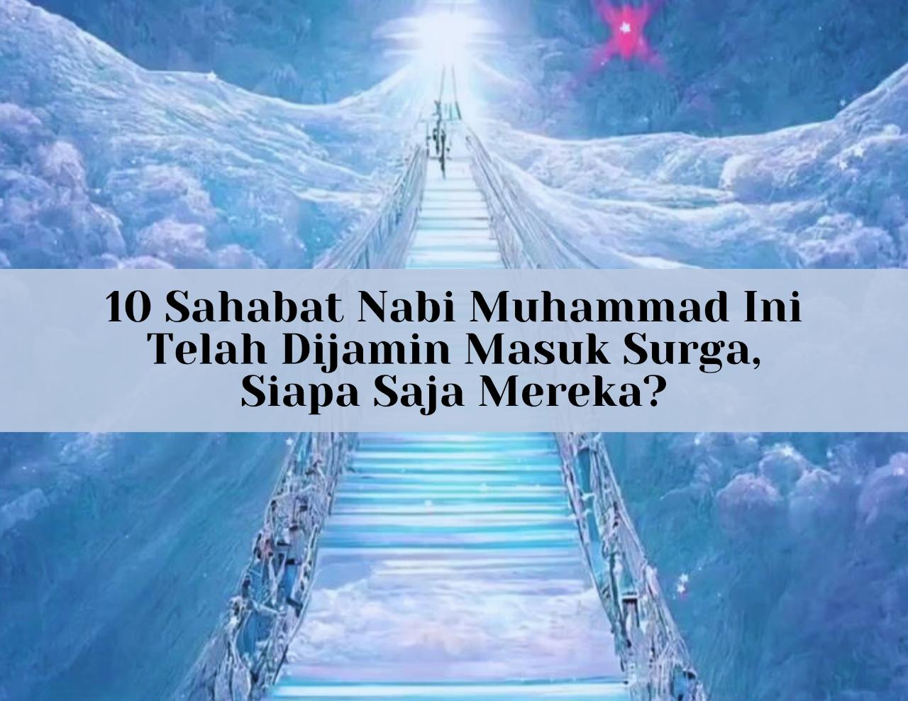 Masya Allah! 10 Sahabat Nabi Muhammad Ini Telah Dijamin Masuk Surga, Siapa Saja Mereka?
