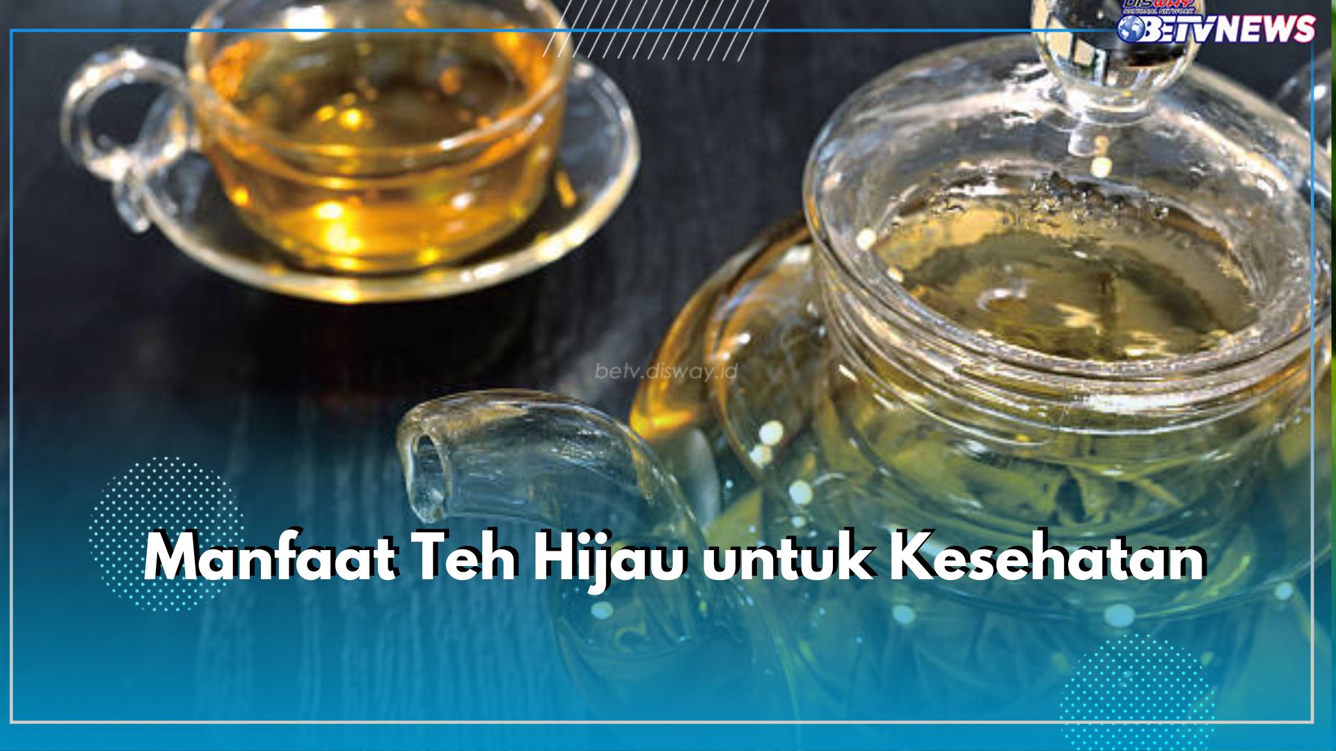 Teh Hijau Menyimpan Banyak Kandungan Nutrisi, Ini 5 Manfaatnya untuk Kesehatan