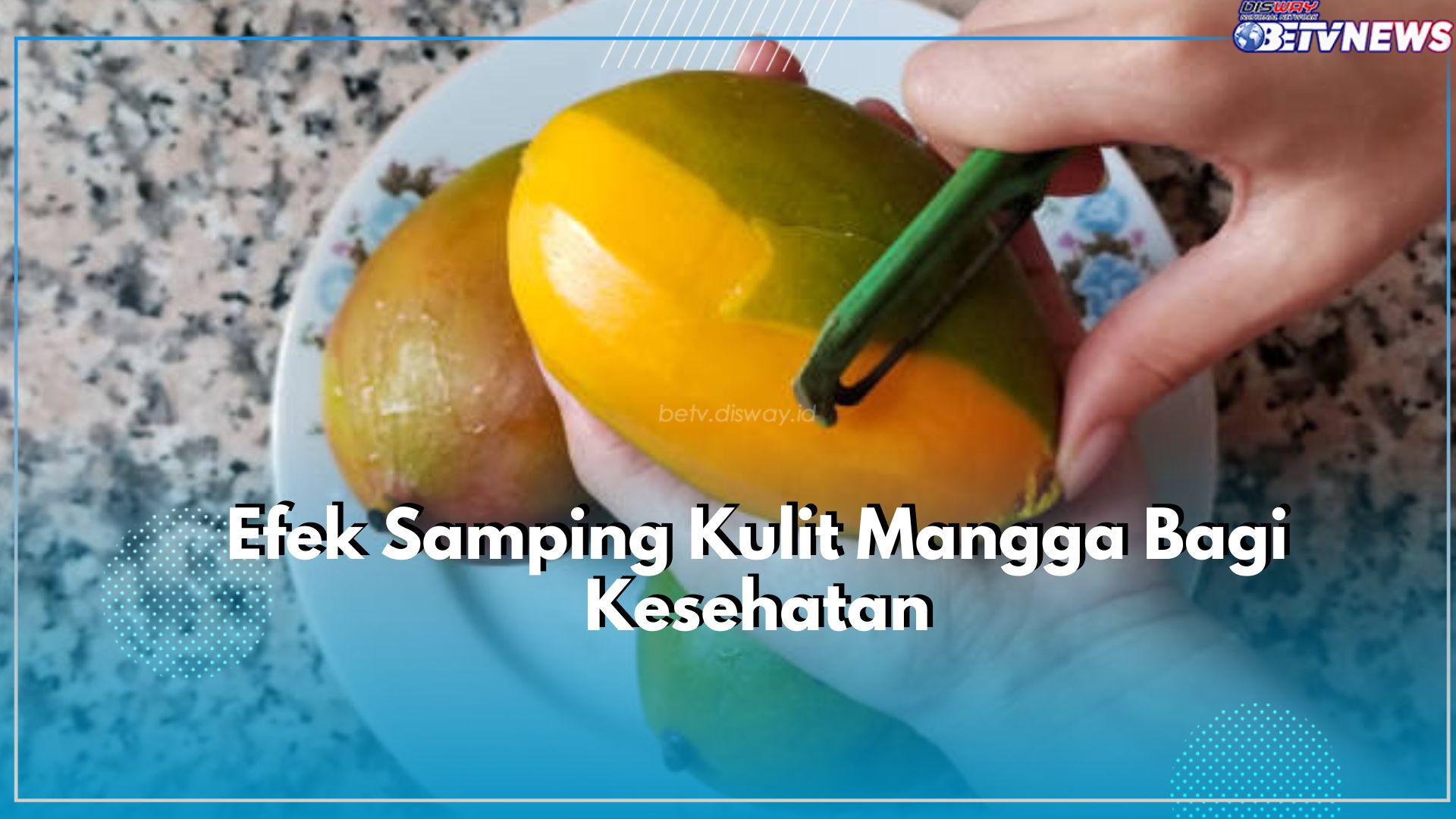 Konsumsi Kulit Mangga Dapat Memicu Timbul Penyakit, Apa Saja? Cek Efek Sampingnya Disini!
