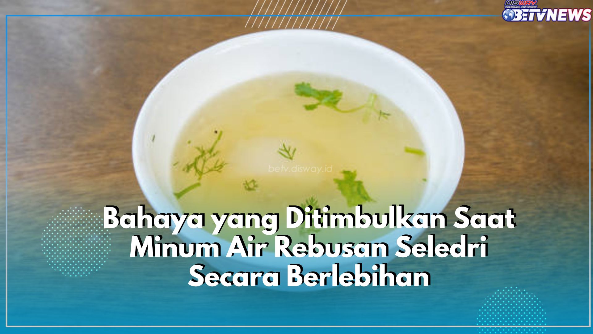Jangan Konsumsi Berlebihan! Ini Bahaya Efek Samping dari Air Rebusan Seledri, Picu Datangnya Alergi