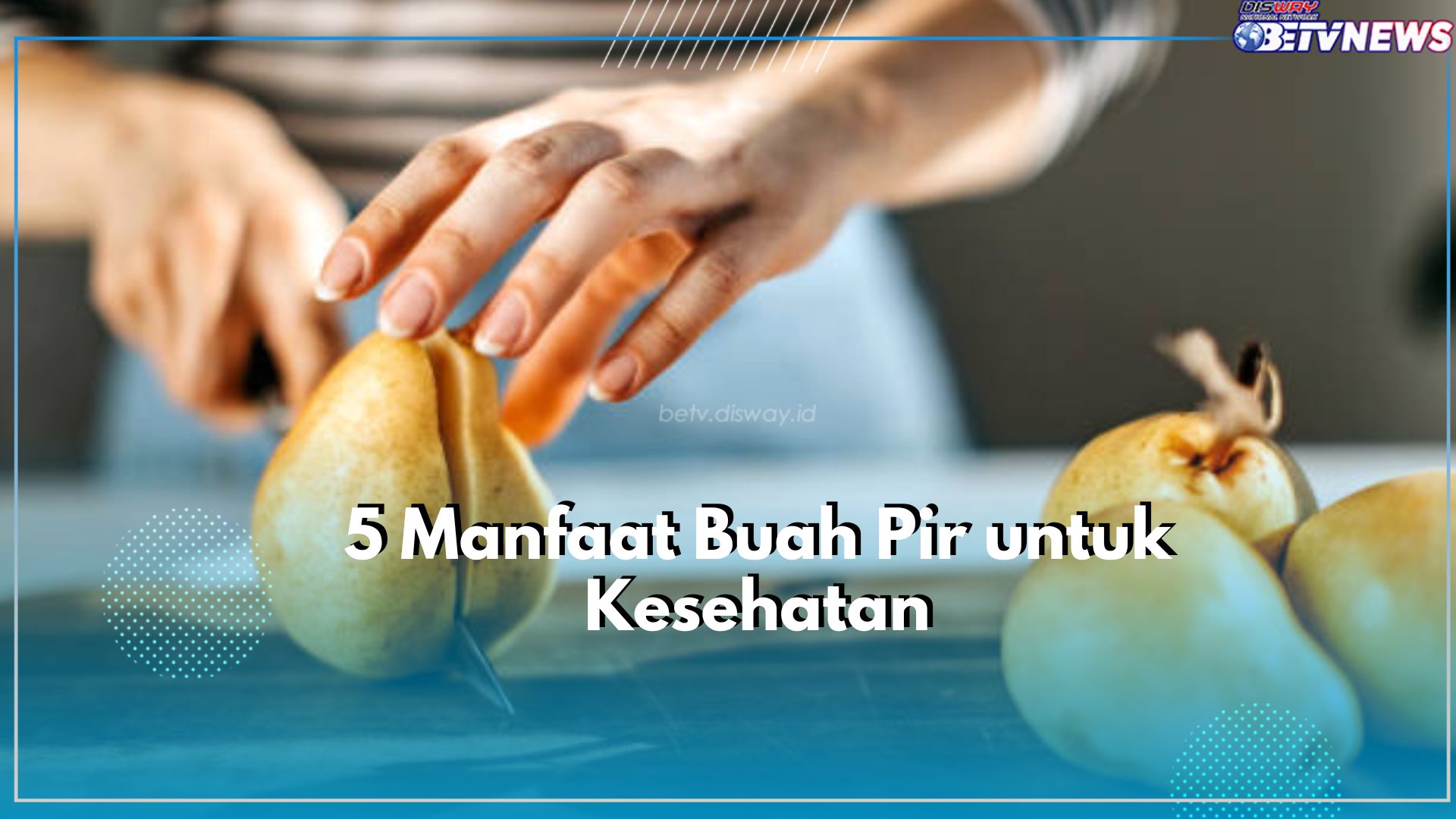 Klaim Disini 5 Manfaat Buah Pir untuk Kesehatan, Salah Satunya Sebagai Obat Diet