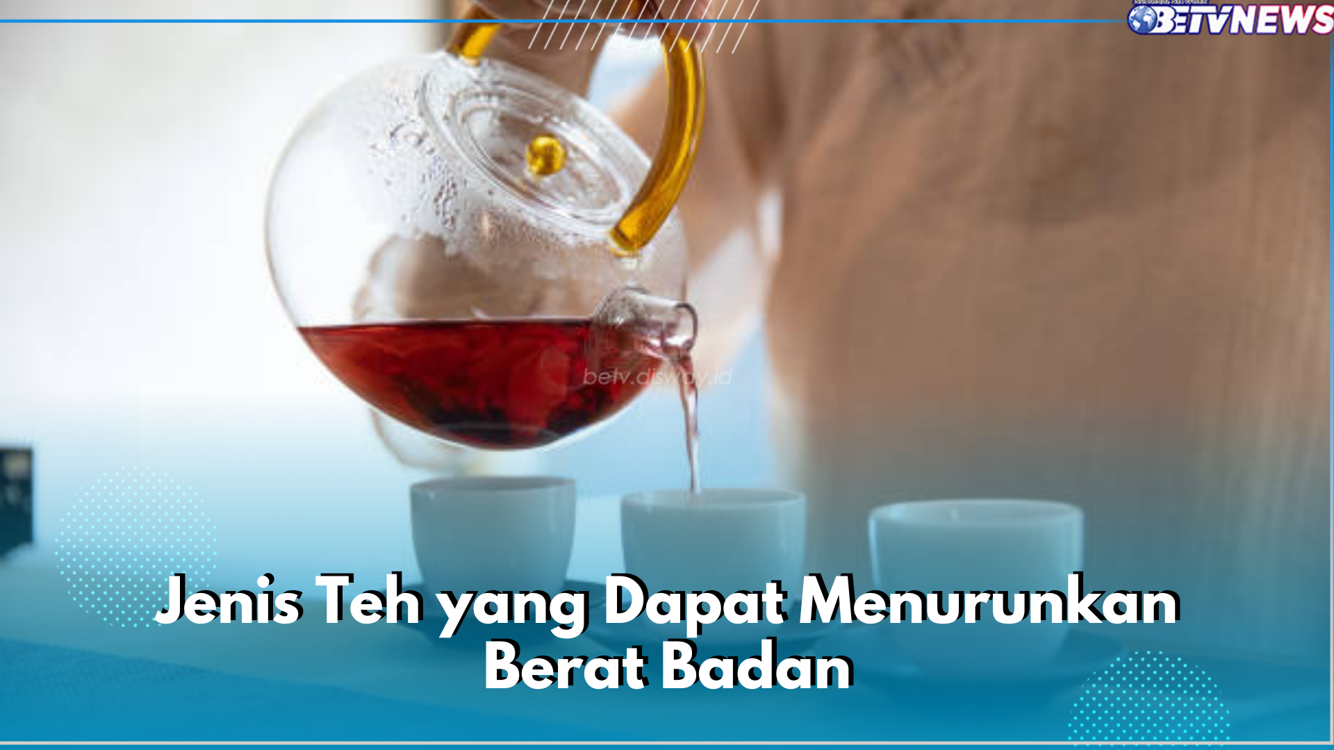 Wajib Tahu! 5 Jenis Teh Ini Dapat Bantu Turunkan Berat Badan, Salah Satunya Teh Oolong