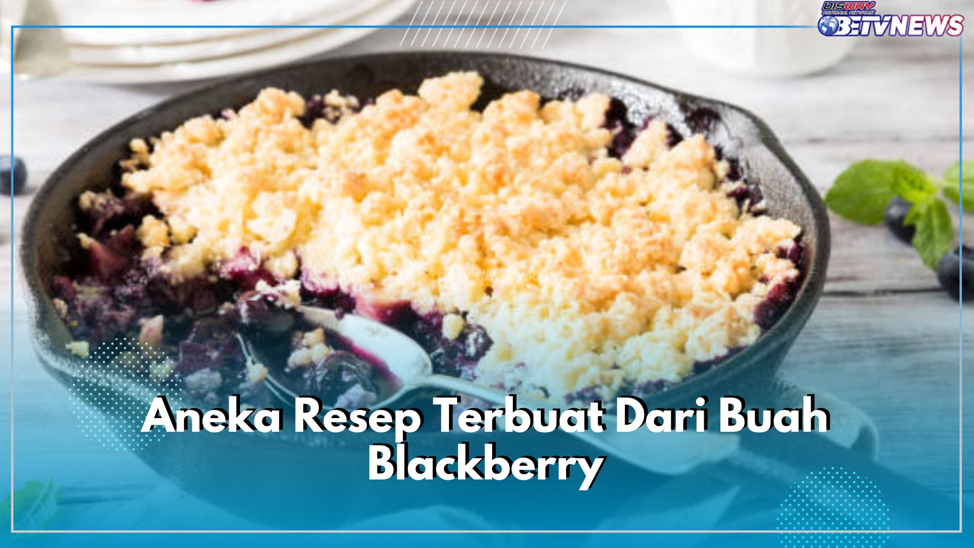 3 Aneka Resep Terbuat Dari Buah Blackberry, Dijamin Enak dan Sehat