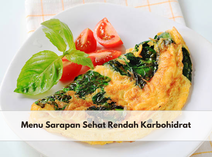 5 Menu Sarapan Sehat Rendah Karbohidrat Ini Cocok untuk Kamu yang Sedang Membatasi Konsumsi Karbo, Ada Omelett