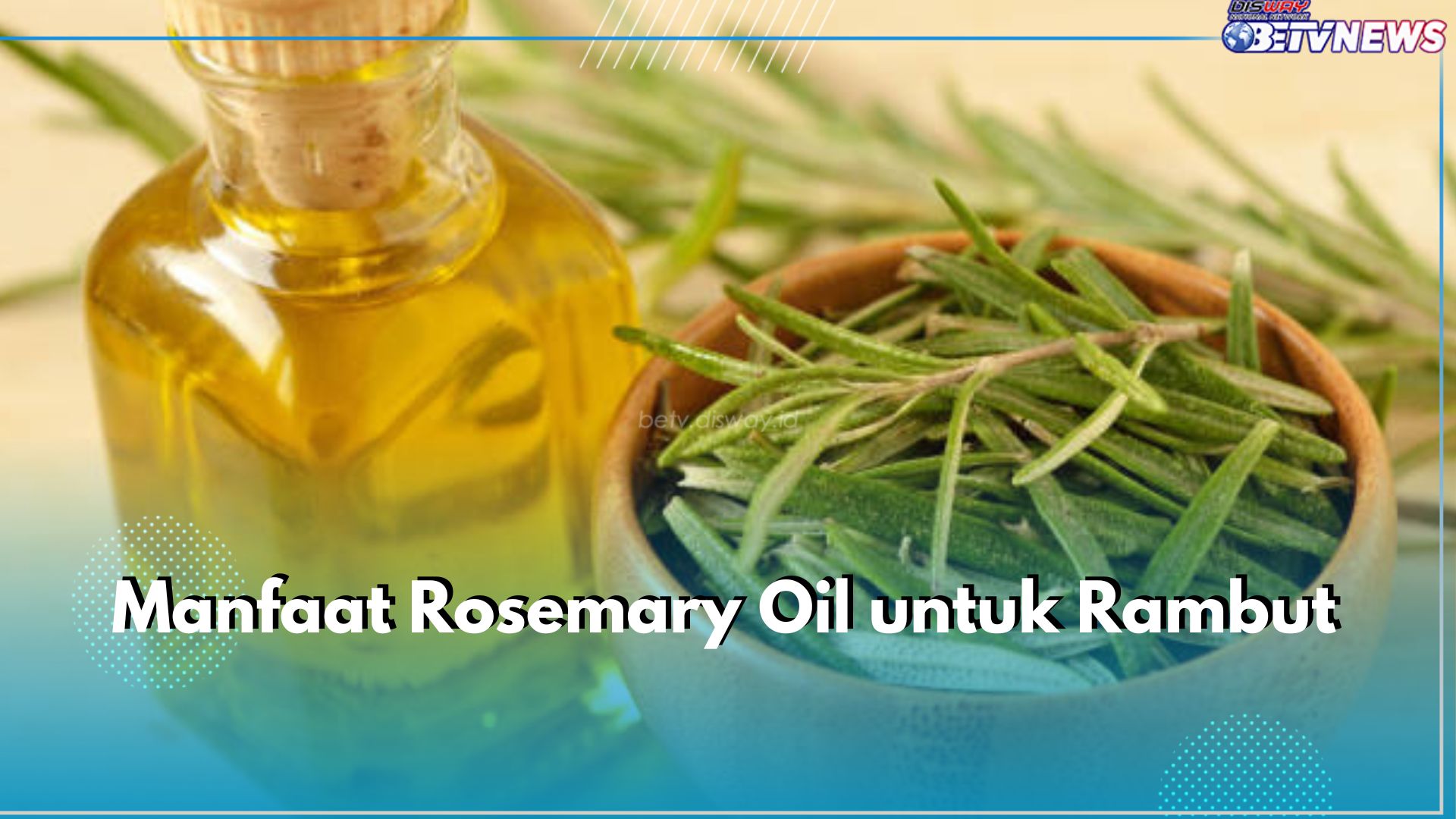 Ini 5 Manfaat Rosemary Oil untuk Rambut, Bisa Rangsang Pertumbuhan hingga Atasi Ketombe