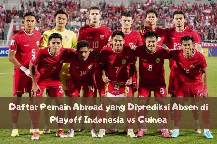 Selain Justin Hubner, Inilah 2 Daftar Pemain Abroad yang Diprediksi Ikut Absen di Playoff Indonesia vs Guinea