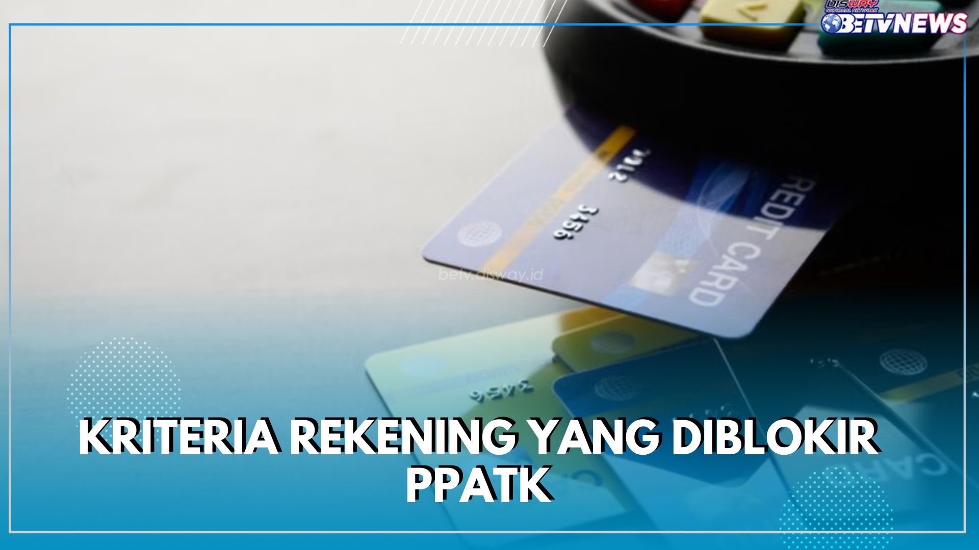 Ini Dia 3 Kriteria Rekening yang Diblokir PPATK, Cek Siapa Tahu Rekeningmu Salah Satunya