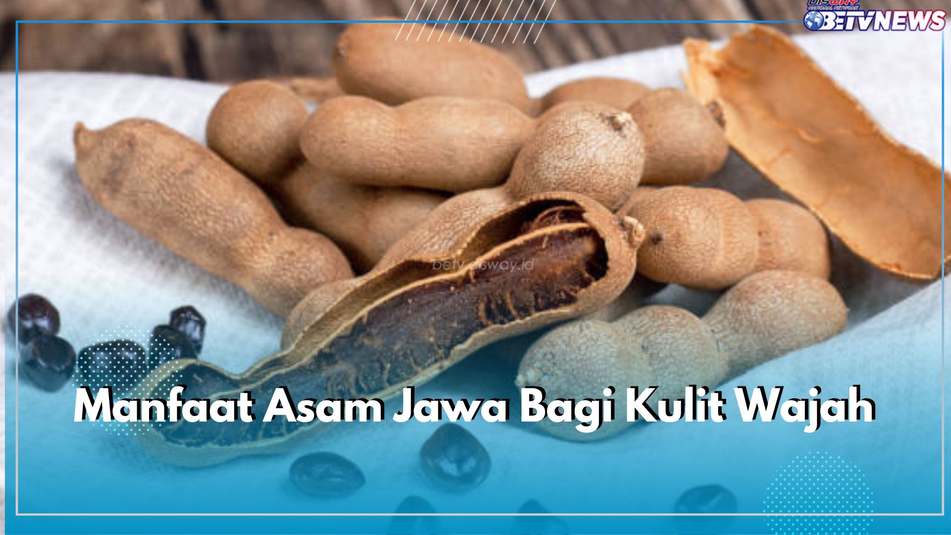 Cantik Alami dengan Asam Jawa, Ini 4 Manfaatnya Bagi Kulit Wajah