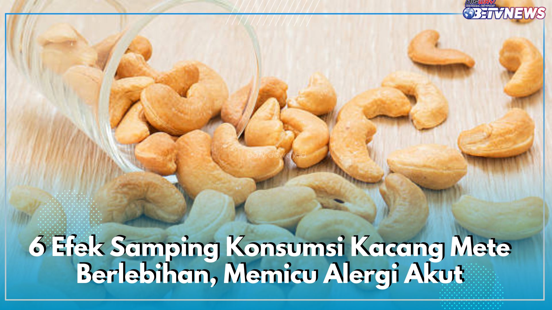 Jangan Kalap! Ini 6 Efek Samping Konsumsi Kacang Mete Berlebihan, Memicu Alergi Akut