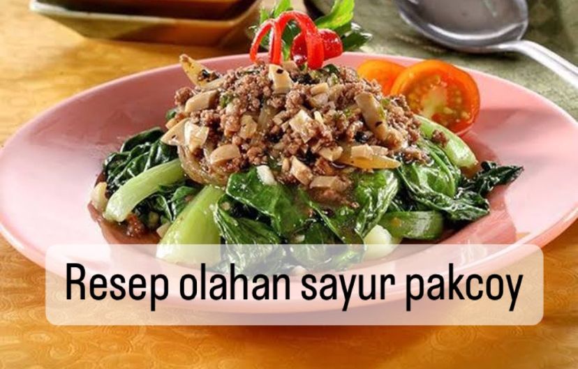 Menu Sehat Kaya Nutrisi, Yuk Coba 5 Resep Olahan Sayur Pakcoy Ini, Kamu Pasti Suka